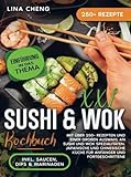 XXL Sushi & WOK Kochbuch: Mit über 250+ Rezepten und einer großen Auswahl an Sushi und Wok Spezialitäten. Japanische und chinesische Küche für Anfänger und Fortgeschrittene