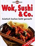 Wok, Sushi & Co. - Asiatisch kochen leicht gemacht (Essen & Geniessen)